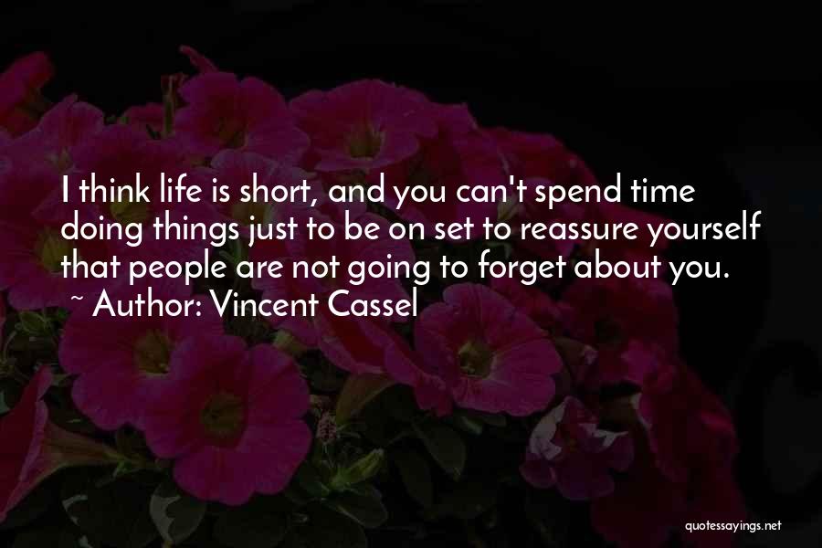Time To Think About Yourself Quotes By Vincent Cassel
