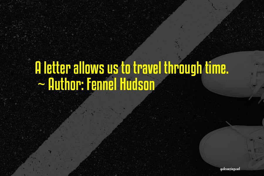 Time To Travel Quotes By Fennel Hudson