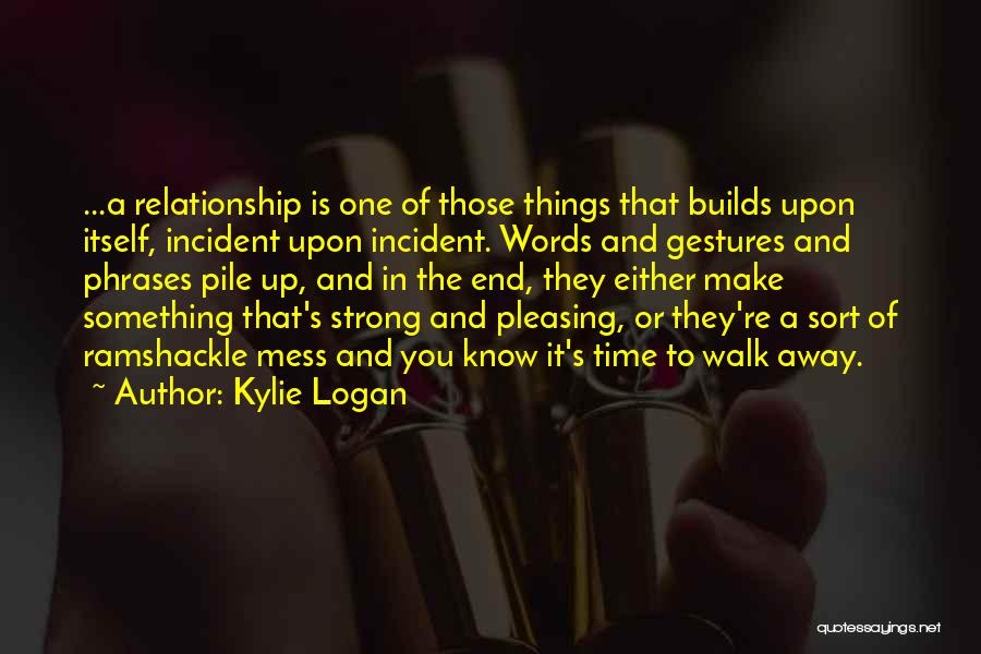 Time To Walk Away From A Relationship Quotes By Kylie Logan