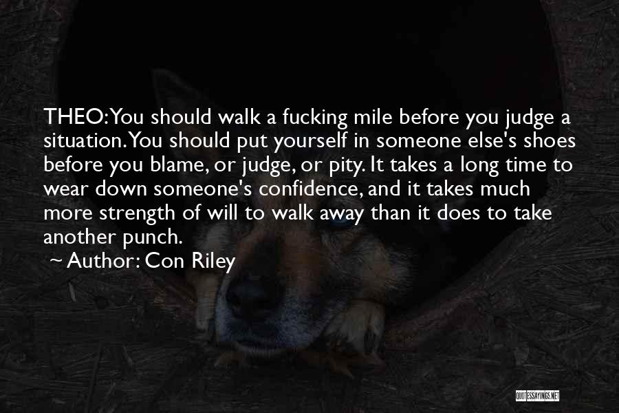 Time To Walk Away Quotes By Con Riley