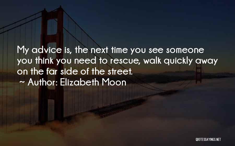 Time To Walk Away Quotes By Elizabeth Moon