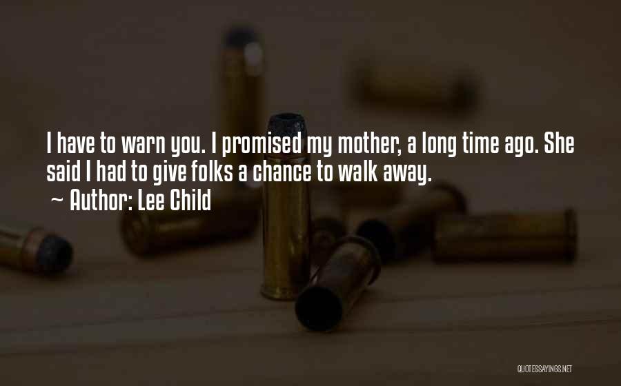Time To Walk Away Quotes By Lee Child