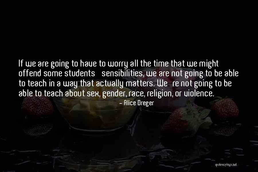 Time To Worry About Myself Quotes By Alice Dreger