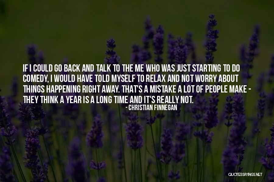 Time To Worry About Myself Quotes By Christian Finnegan