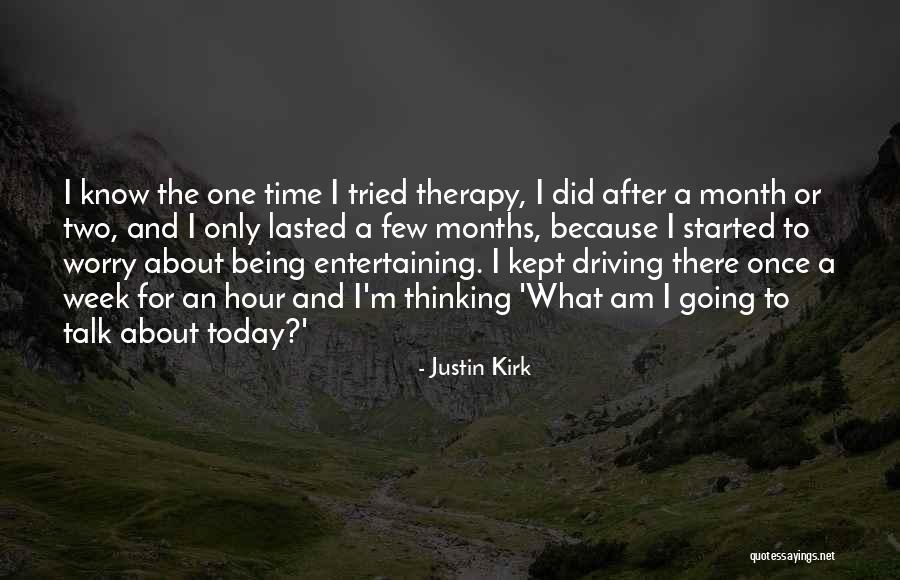 Time To Worry About Myself Quotes By Justin Kirk