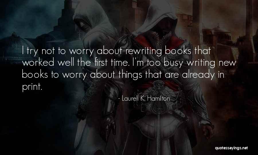 Time To Worry About Myself Quotes By Laurell K. Hamilton