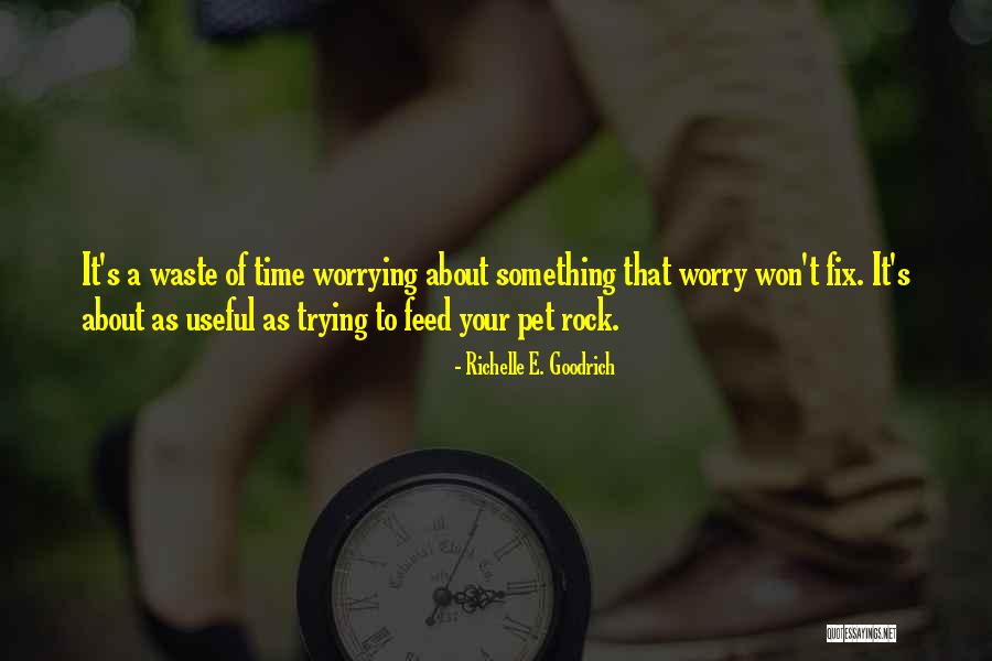 Time To Worry About Myself Quotes By Richelle E. Goodrich