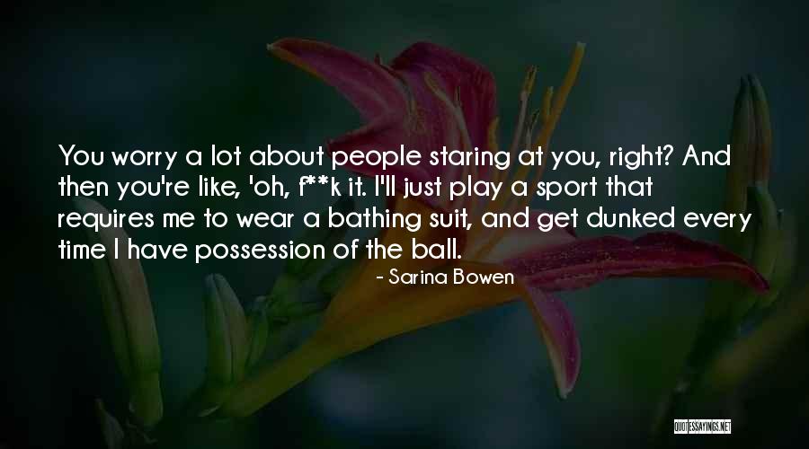 Time To Worry About Myself Quotes By Sarina Bowen