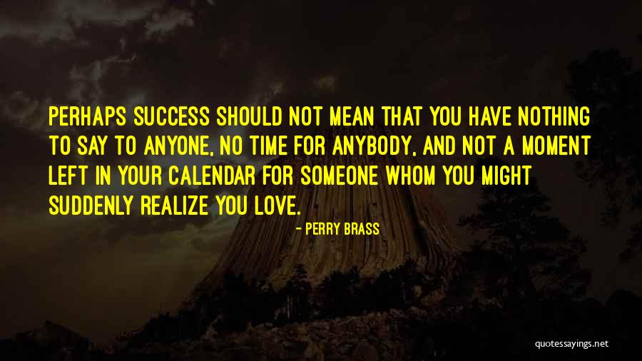 Time To Your Love Quotes By Perry Brass Time To Your Love Quotes By Perry Brass