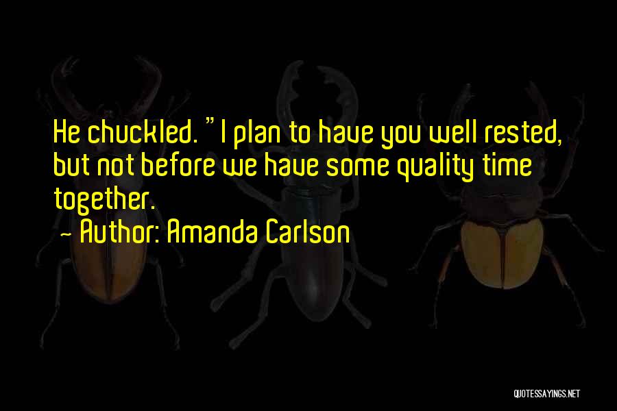 Time Together Quotes By Amanda Carlson