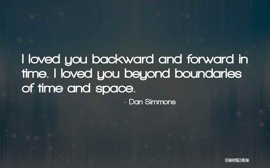 Time Travel And Love Quotes By Dan Simmons