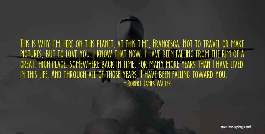 Time Travel And Love Quotes By Robert James Waller
