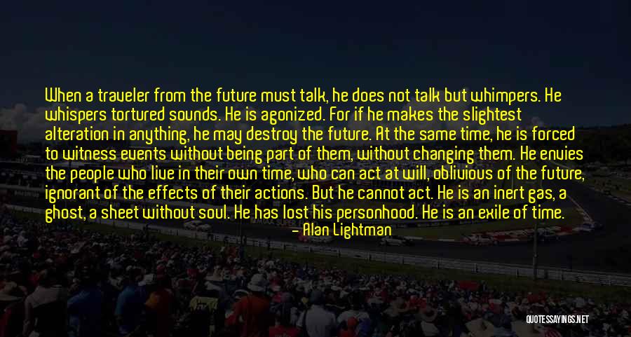 Time Traveler Quotes By Alan Lightman Time Traveler Quotes By Alan Lightman