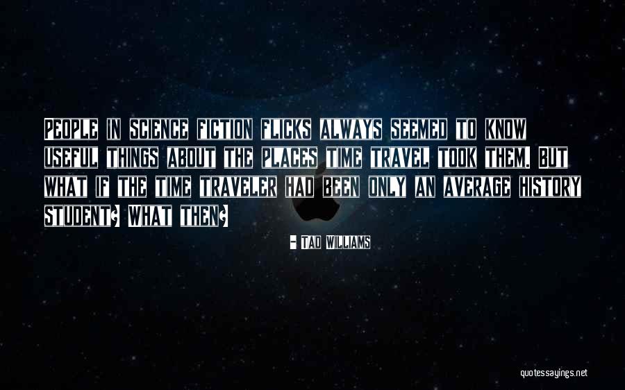Time Traveler Quotes By Tad Williams Time Traveler Quotes By Tad Williams