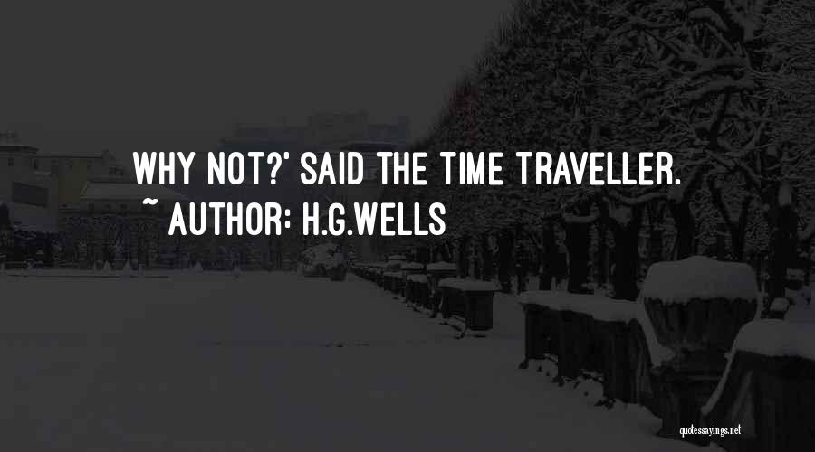 Time Traveller Quotes By H.G.Wells