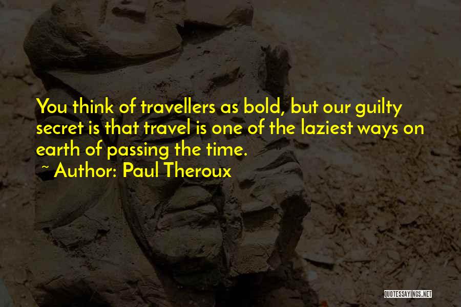 Time Traveller Quotes By Paul Theroux