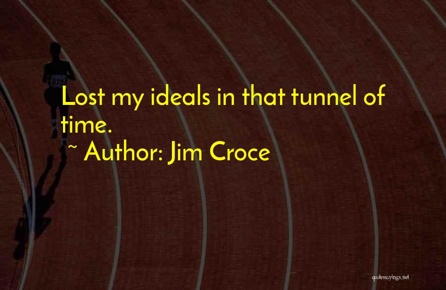 Time Tunnel Quotes By Jim Croce