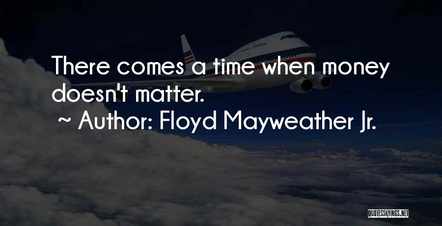 Time Versus Money Quotes By Floyd Mayweather Jr.