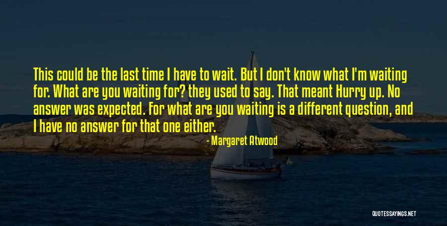 Time Wait For No One Quotes By Margaret Atwood