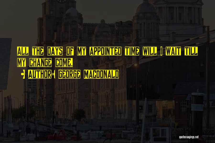 Time Wait Quotes By George MacDonald