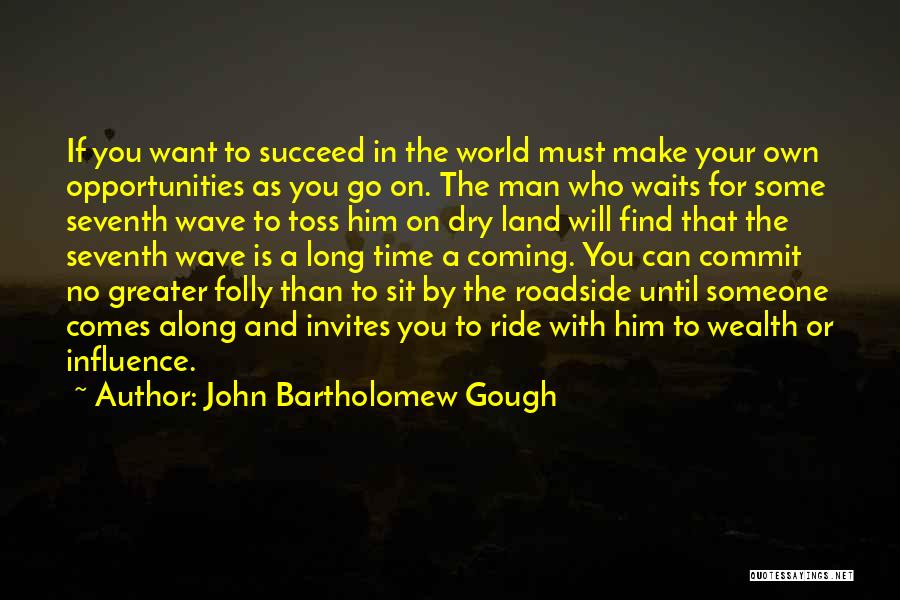 Time Waits For No Man Quotes By John Bartholomew Gough