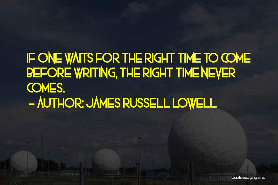 Time Waits For No One Quotes By James Russell Lowell