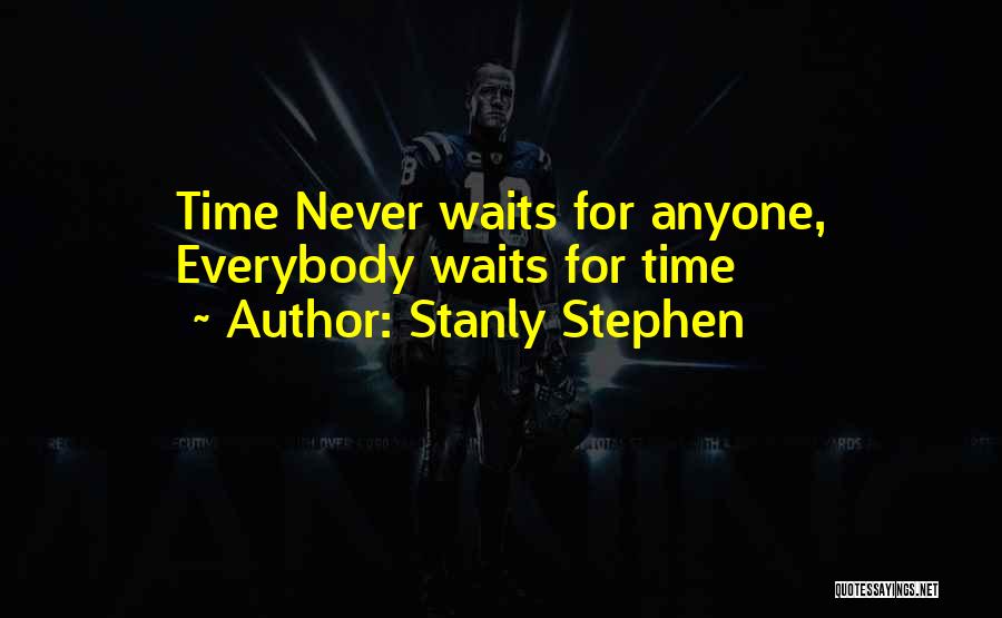 Time Waits For No One Quotes By Stanly Stephen