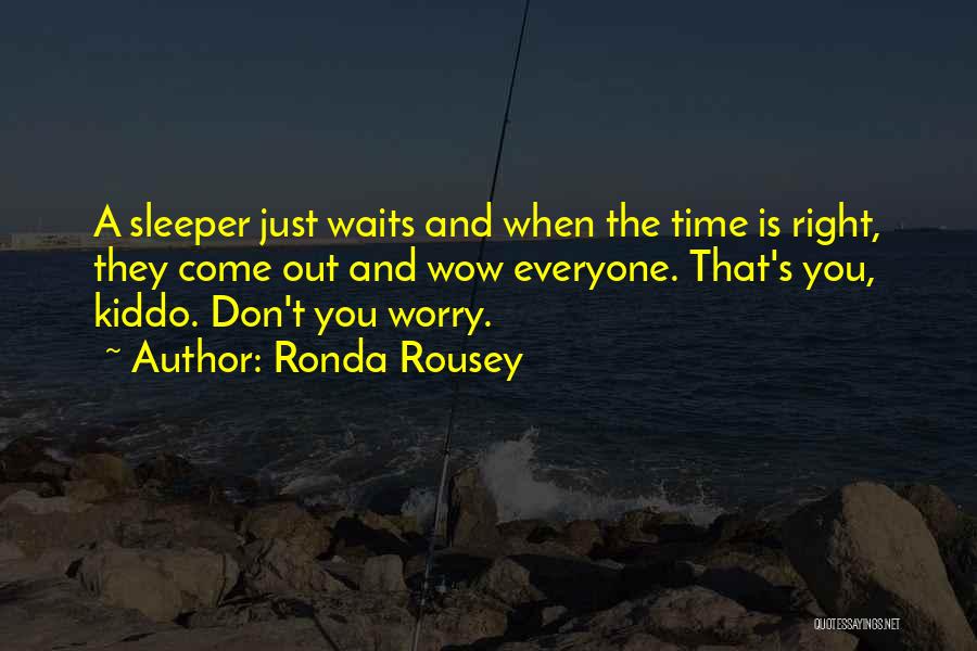 Time Waits Quotes By Ronda Rousey