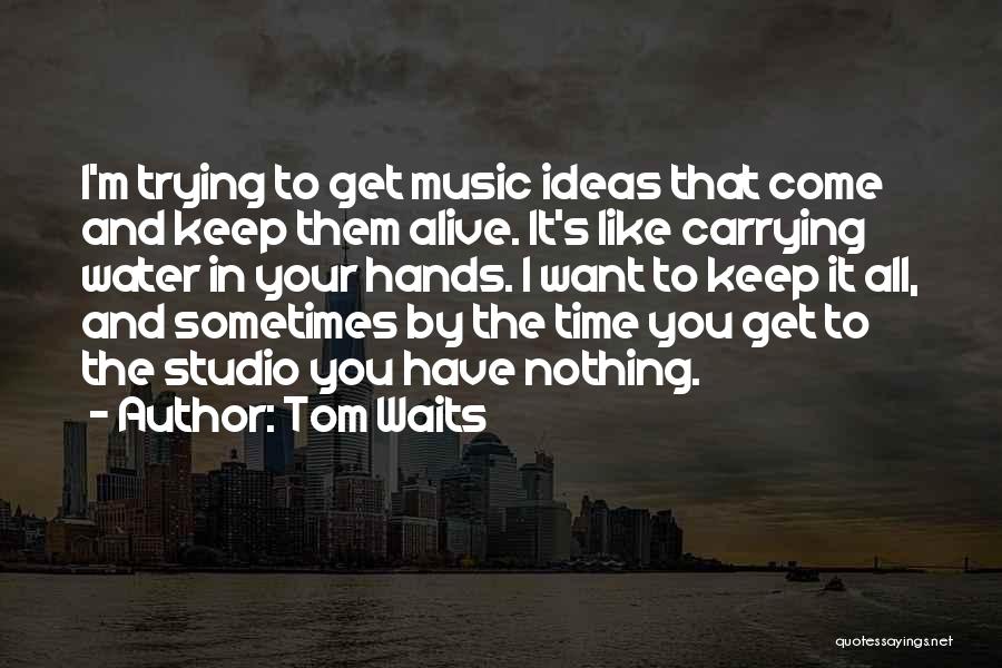 Time Waits Quotes By Tom Waits