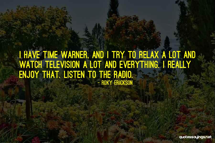 Time Warner Quotes By Roky Erickson