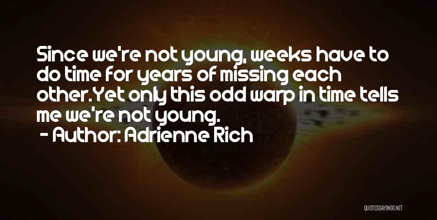 Time Warp Quotes By Adrienne Rich