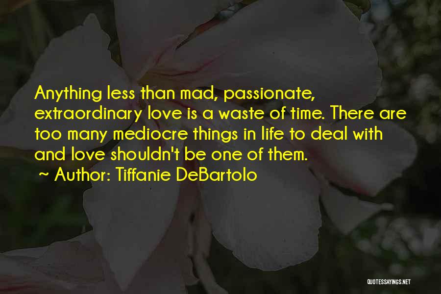 Time Waste In Love Quotes By Tiffanie DeBartolo