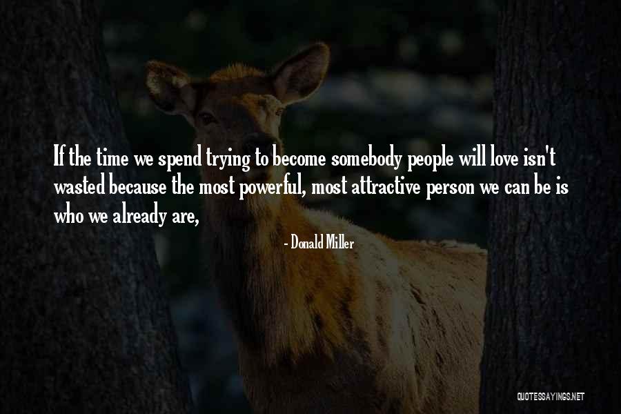 Time Wasted Love Quotes By Donald Miller Time Wasted Love Quotes By Donald Miller