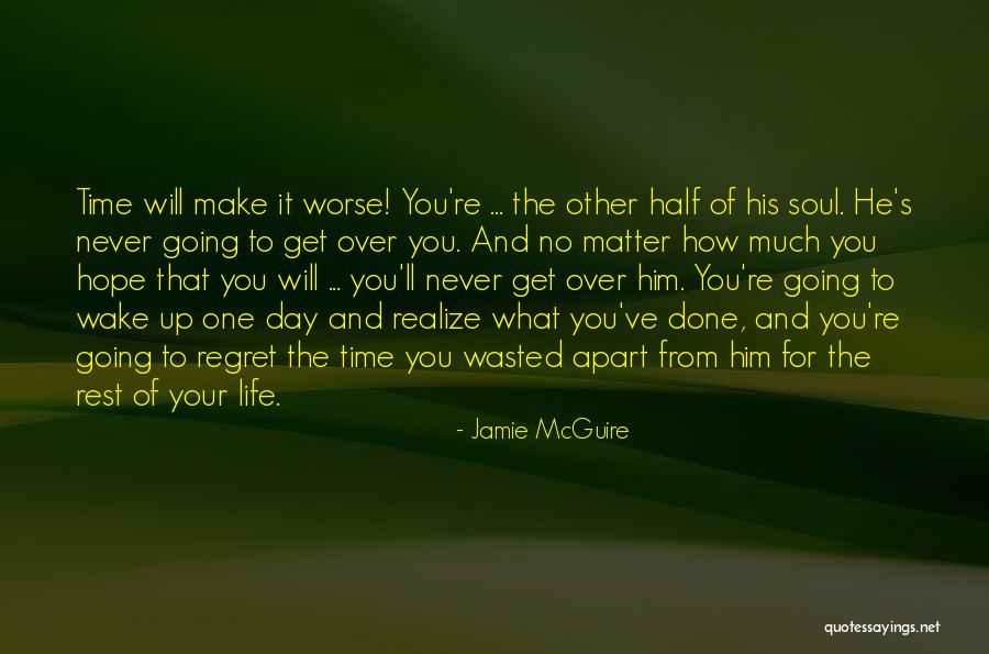 Time Wasted Love Quotes By Jamie McGuire Time Wasted Love Quotes By Jamie McGuire