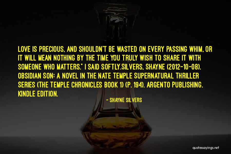 Time Wasted Love Quotes By Shayne Silvers Time Wasted Love Quotes By Shayne Silvers