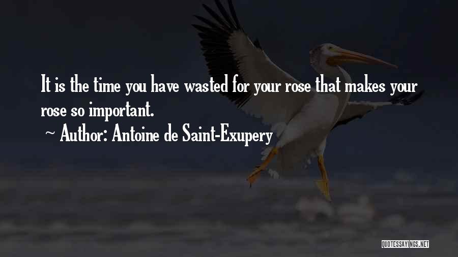 Time Wasted On Love Quotes By Antoine De Saint-Exupery