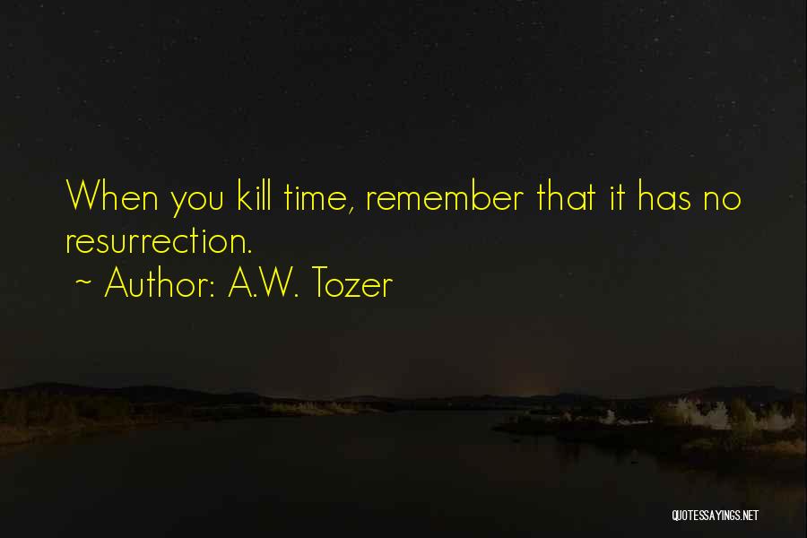 Time Wasted Quotes By A.W. Tozer