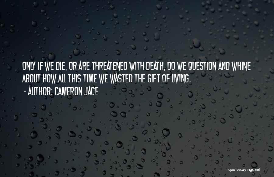 Time Wasted Quotes By Cameron Jace