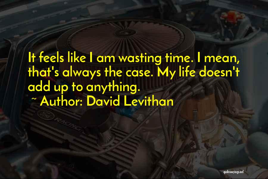 Time Wasted Quotes By David Levithan