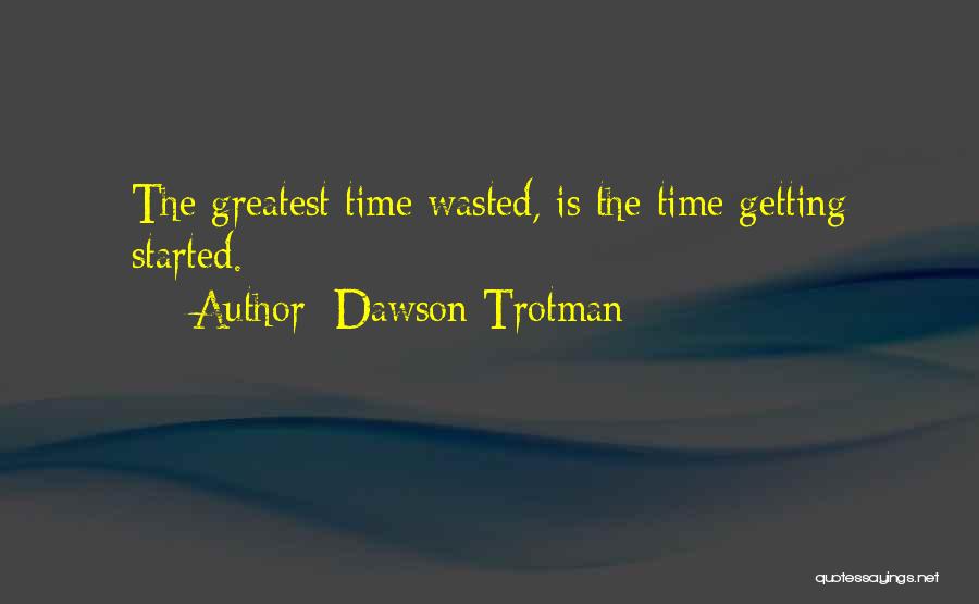 Time Wasted Quotes By Dawson Trotman