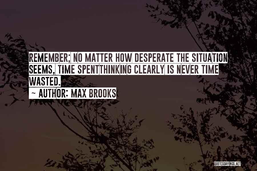 Time Wasted Quotes By Max Brooks