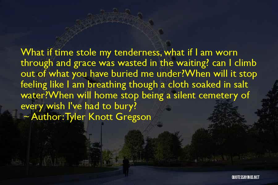 Time Wasted Quotes By Tyler Knott Gregson