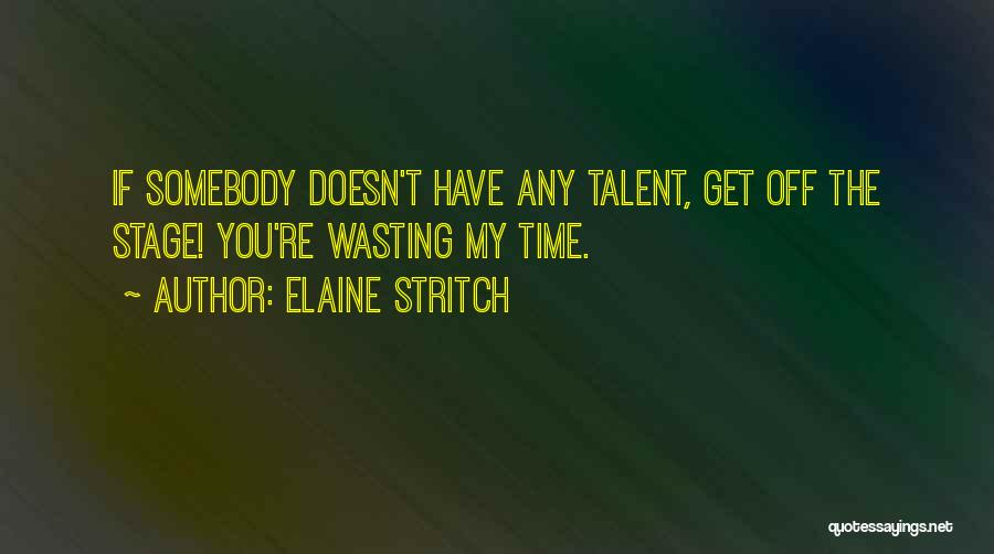 Time Wasting Quotes By Elaine Stritch