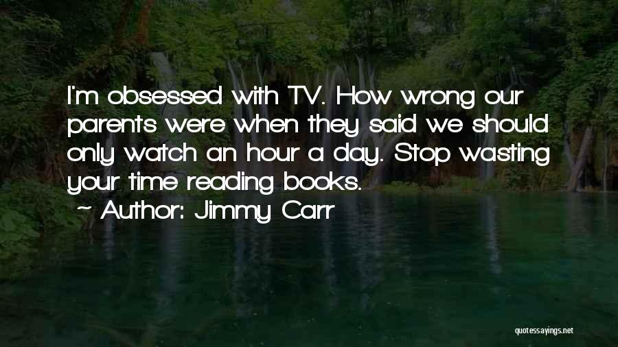 Time Wasting Quotes By Jimmy Carr