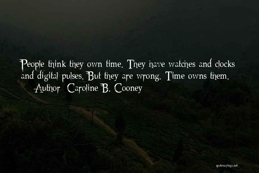 Time Watches Quotes By Caroline B. Cooney