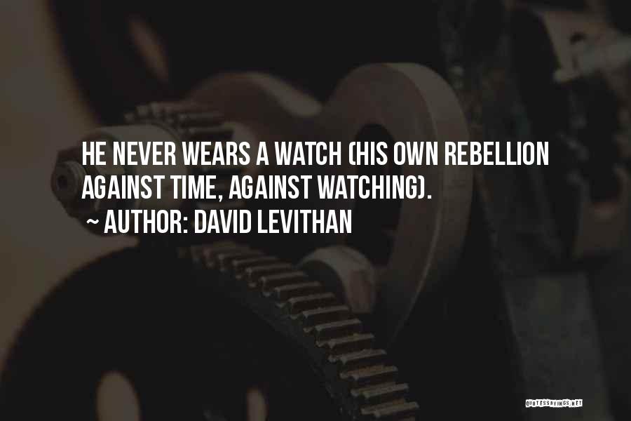 Time Watches Quotes By David Levithan