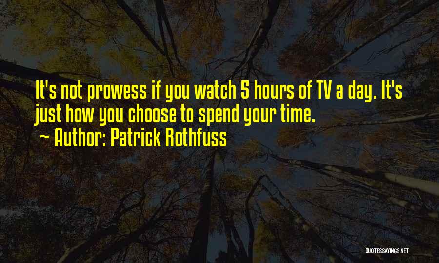 Time Watches Quotes By Patrick Rothfuss