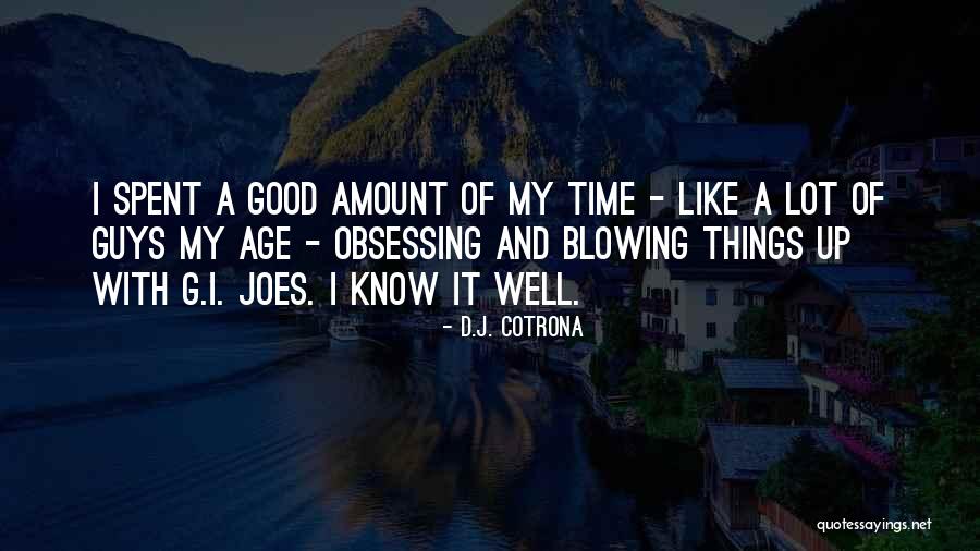 Time Well Spent Quotes By D.J. Cotrona Time Well Spent Quotes By D.J. Cotrona