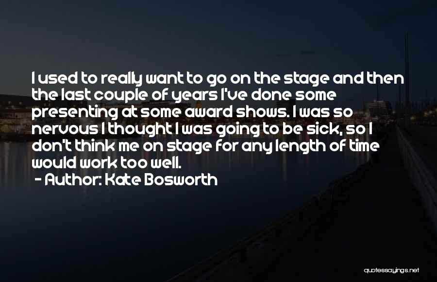 Time Well Used Quotes By Kate Bosworth