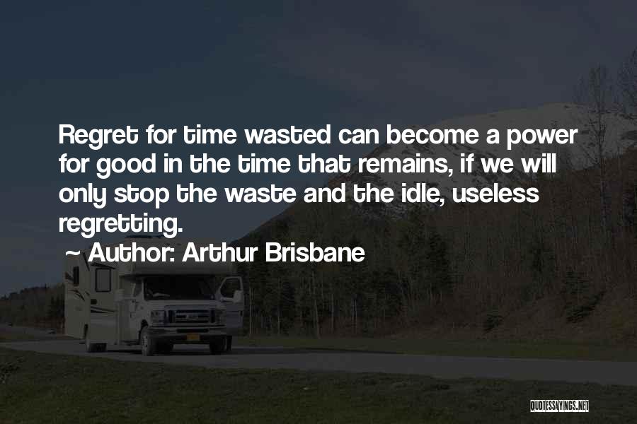 Time Well Wasted Quotes By Arthur Brisbane